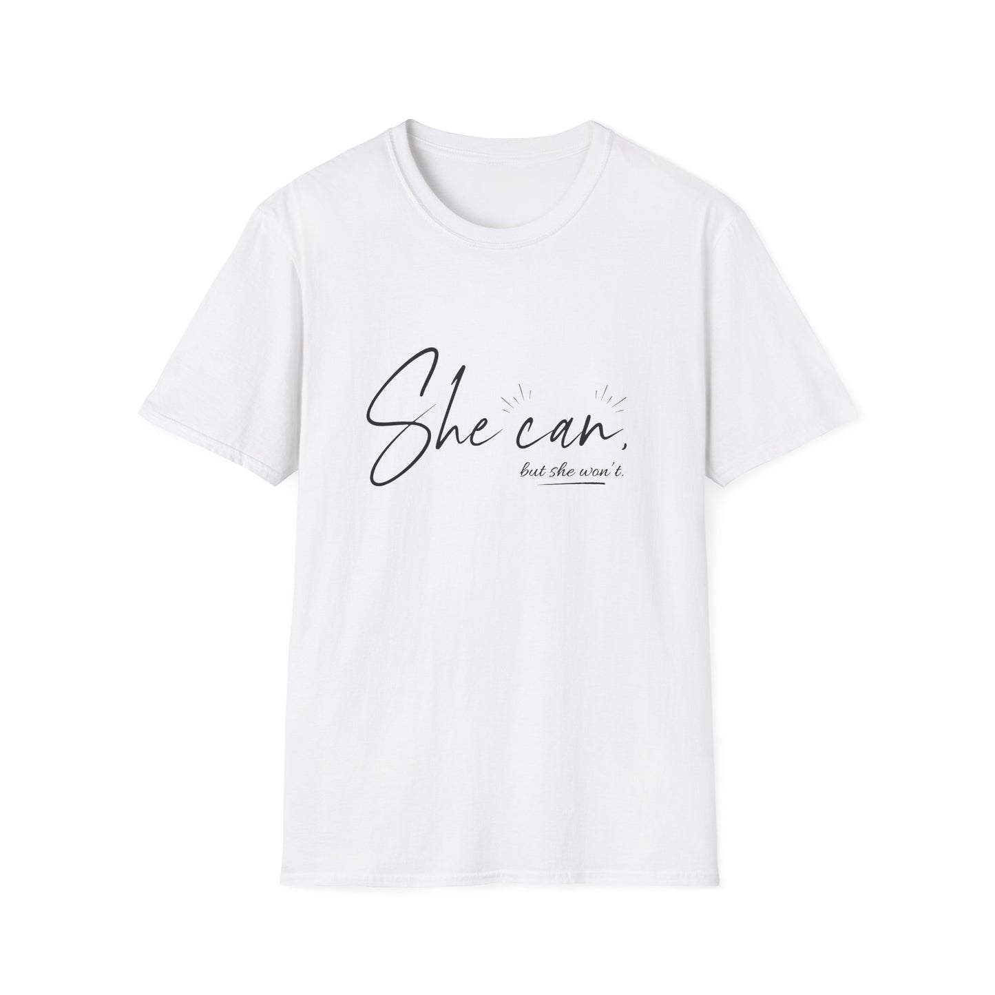 She Can, But She Won't Unisex Softstyle T-Shirt