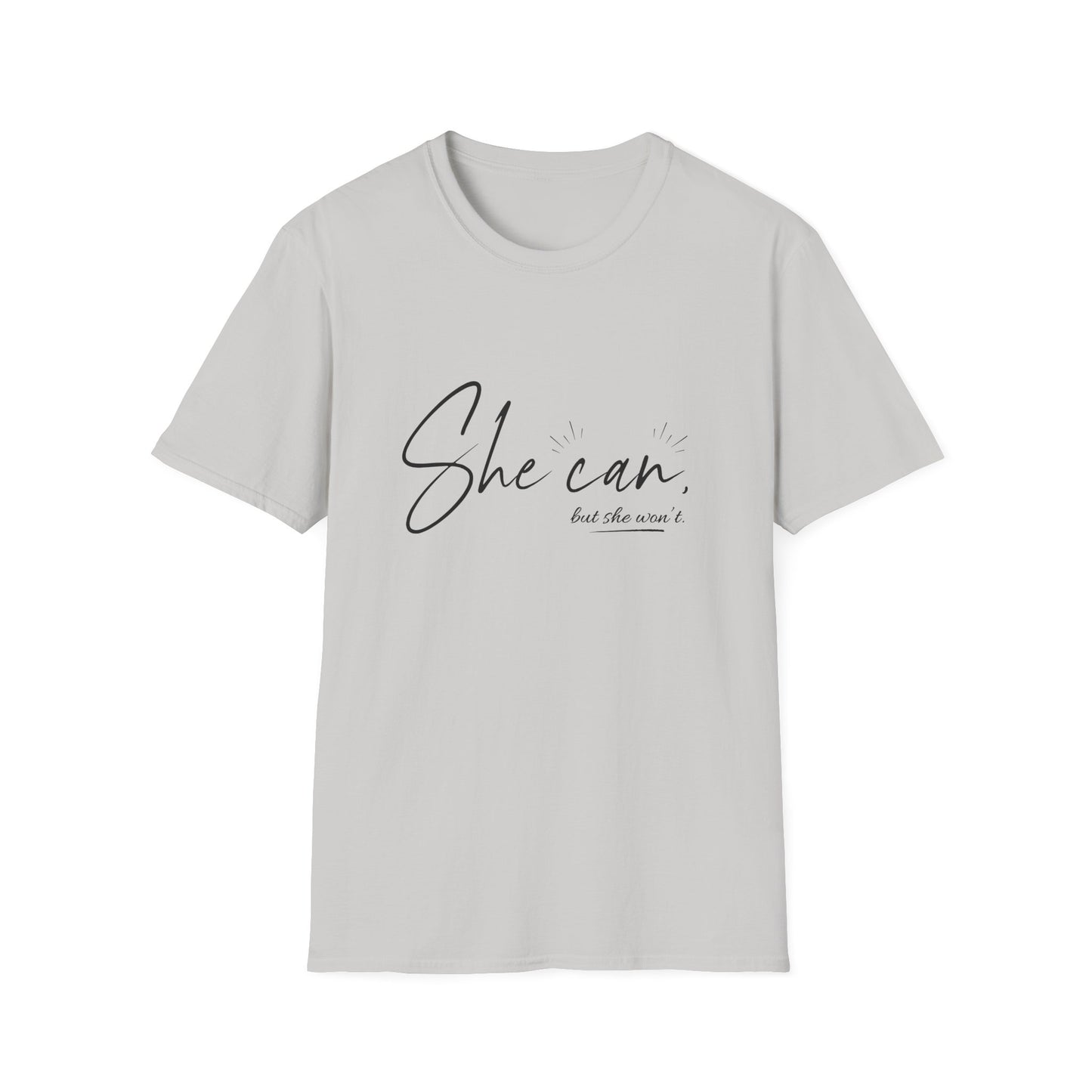 She Can, But She Won't Unisex Softstyle T-Shirt