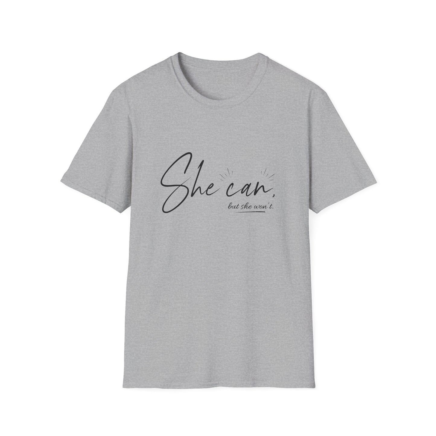 She Can, But She Won't Unisex Softstyle T-Shirt