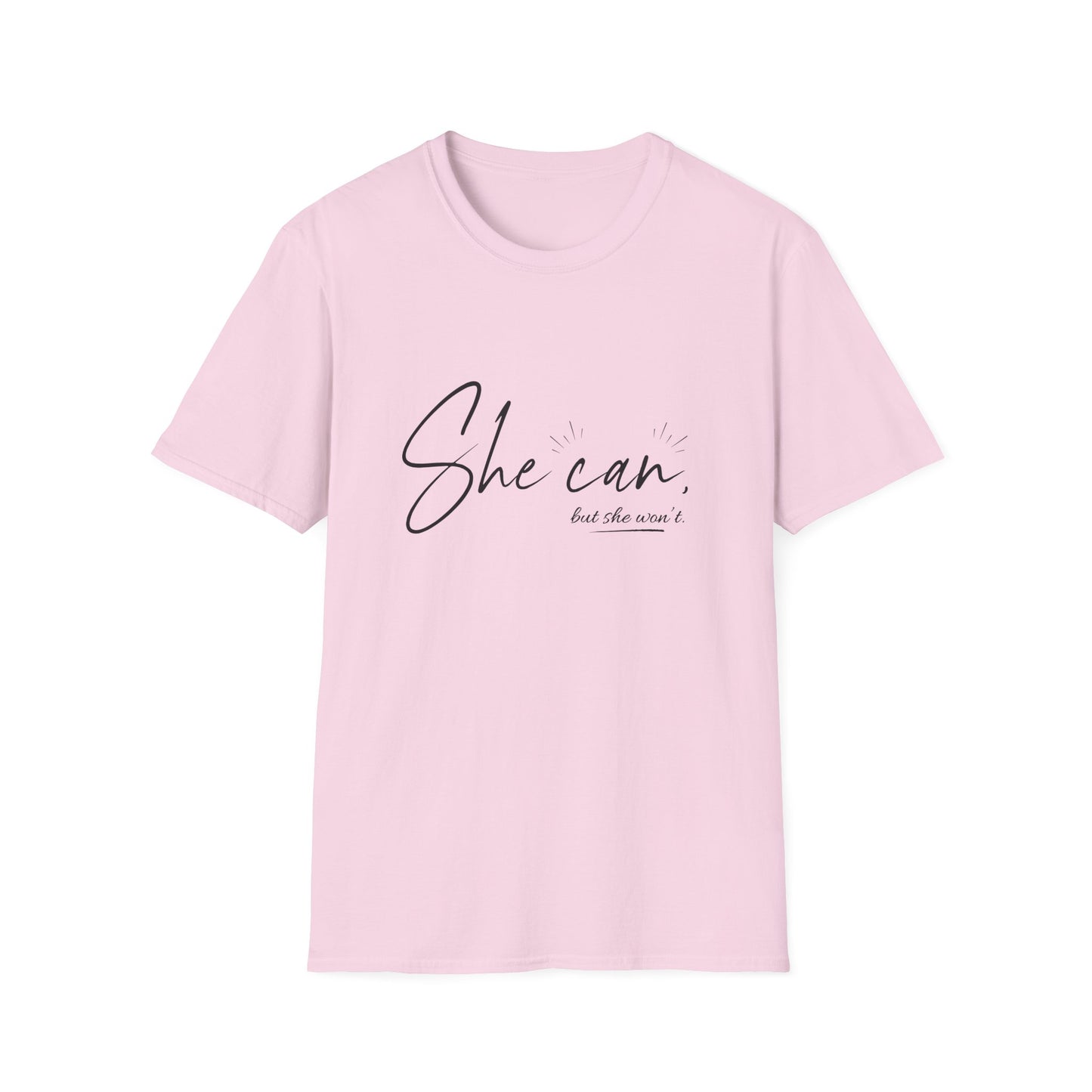 She Can, But She Won't Unisex Softstyle T-Shirt