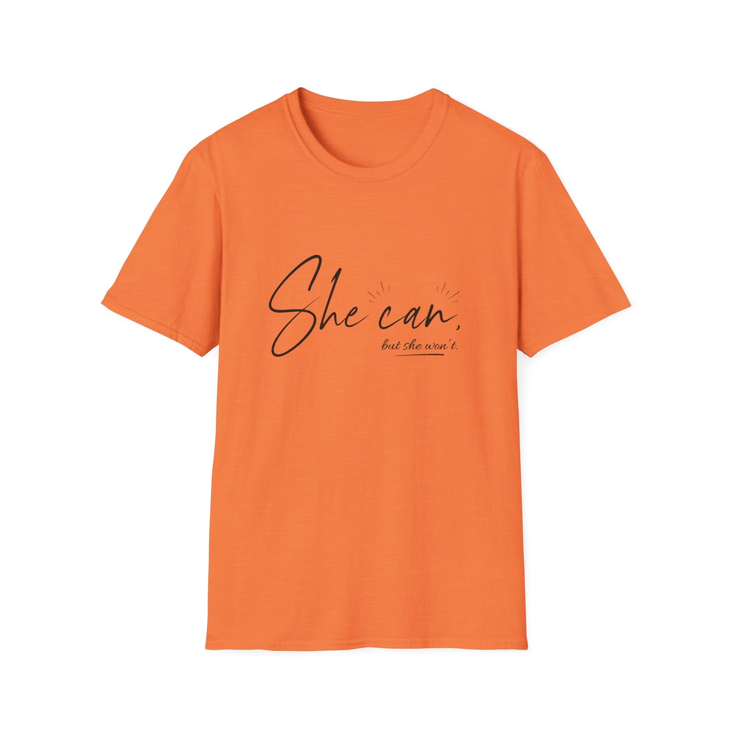 She Can, But She Won't Unisex Softstyle T-Shirt