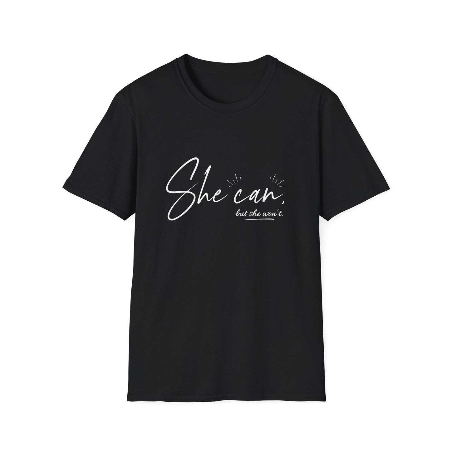 She Can, But She Won't Unisex Softstyle T-Shirt