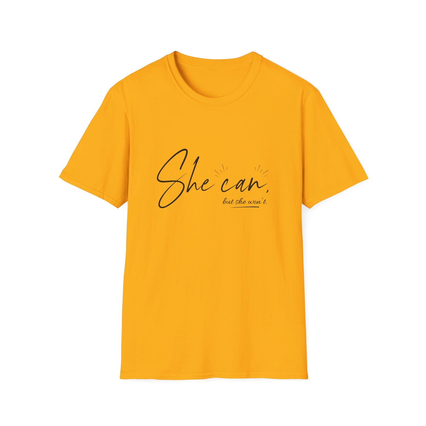 She Can, But She Won't Unisex Softstyle T-Shirt