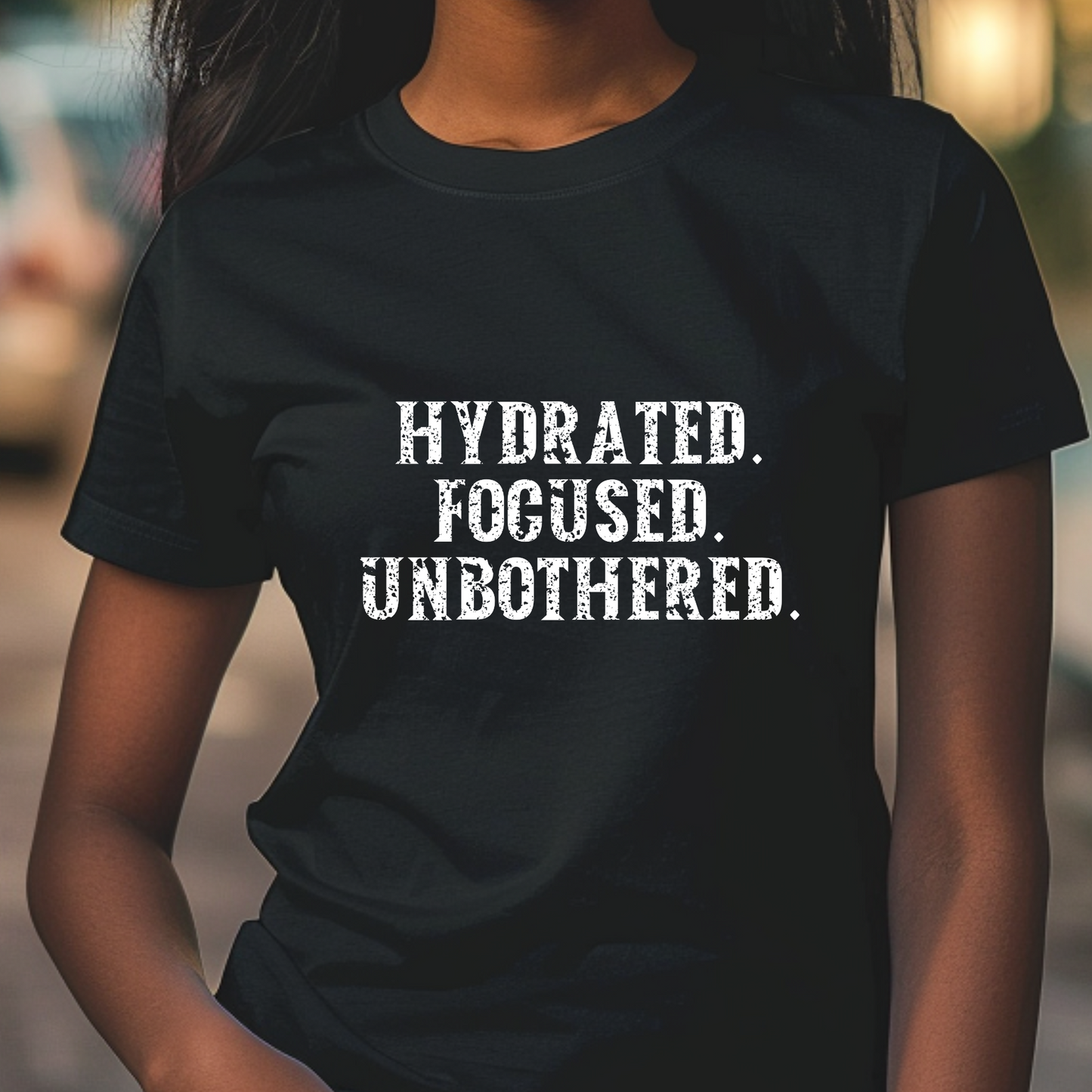 Hydrated - Focused - Unbothered Motivational T-Shirt